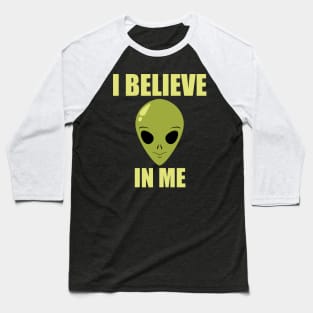 Alien I Believe In Me Baseball T-Shirt